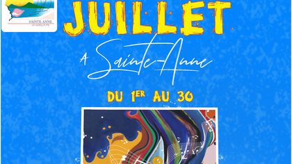 “JUILLET À SAINTE-ANNE” , le rdv de vos vacances !