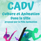 CADV 2022 - CULTURE ET ANIMATION DANS LA VILLE