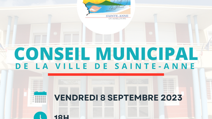 PROCHAIN CONSEIL MUNICIPAL DE LA VILLE DE SAINTE-ANNE 