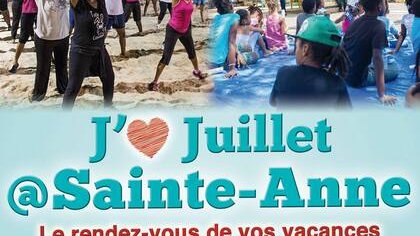 J'aime Juillet @Sainte-Anne : Les incontournables de vos vacances